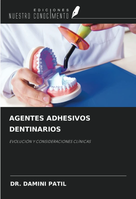 AGENTES ADHESIVOS DENTINARIOS: EVOLUCIÓN Y CONSIDERACIONES CLÍNICAS