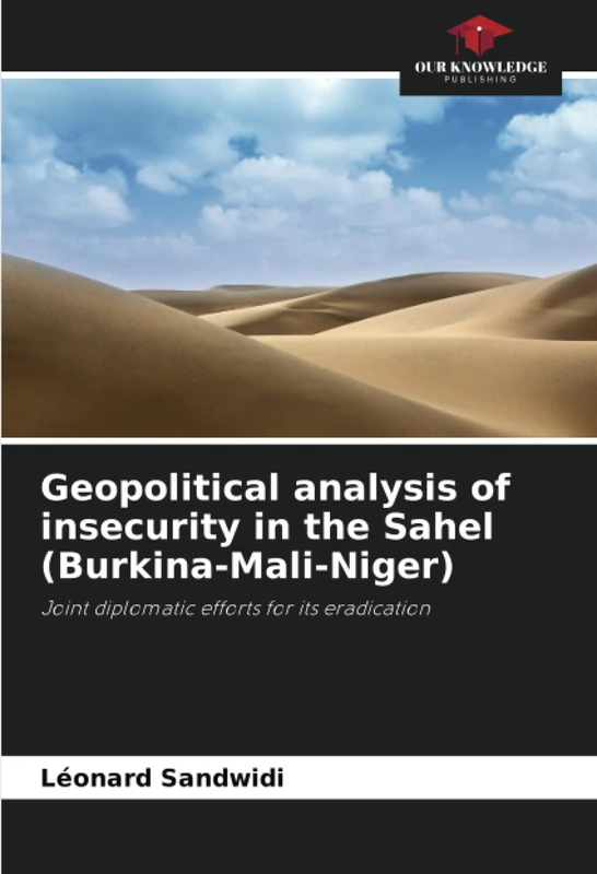 Geopolitical analysis of insecurity in the Sahel (Burkina-Mali-Niger): Joint diplomatic efforts for its eradication