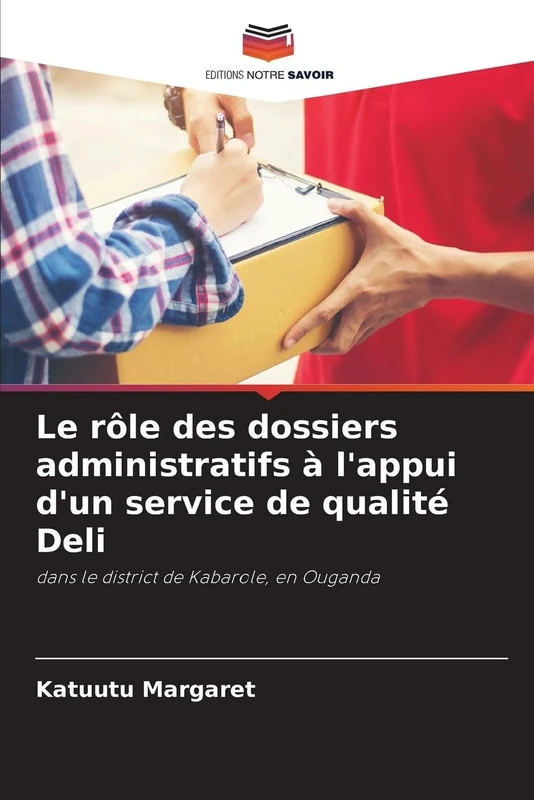 Le rôle des dossiers administratifs à l'appui d'un service de qualité Deli: dans le district de Kabarole, en Ouganda