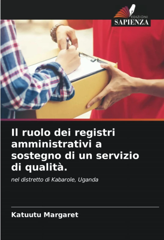 Il ruolo dei registri amministrativi a sostegno di un servizio di qualità.: nel distretto di Kabarole, Uganda