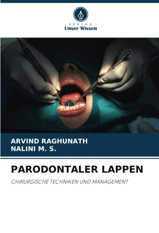 PARODONTALER LAPPEN: CHIRURGISCHE TECHNIKEN UND MANAGEMENT