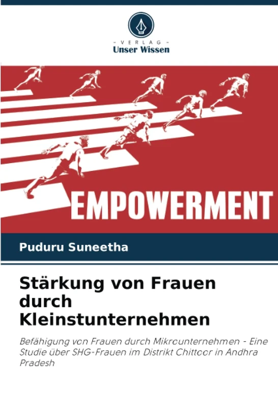 Stärkung von Frauen durch Kleinstunternehmen: Befähigung von Frauen durch Mikrounternehmen - Eine Studie über SHG-Frauen im Distrikt Chittoor in Andhra Pradesh
