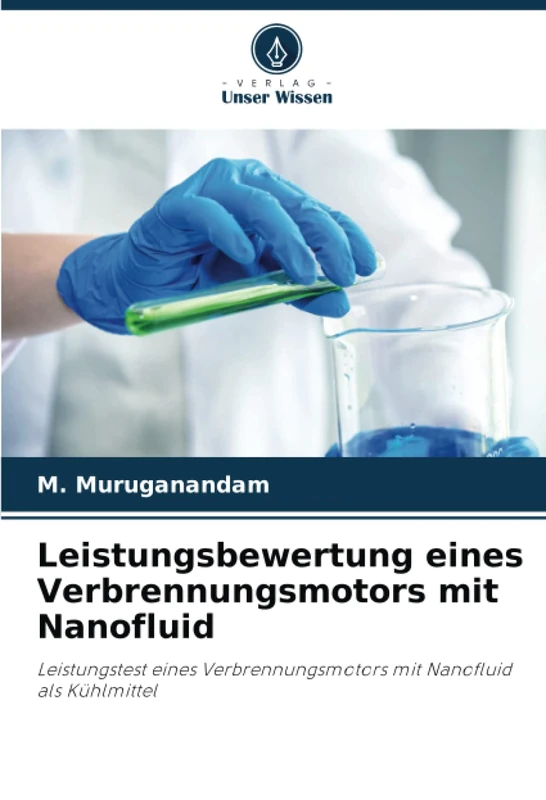 Leistungsbewertung eines Verbrennungsmotors mit Nanofluid: Leistungstest eines Verbrennungsmotors mit Nanofluid als Kühlmittel