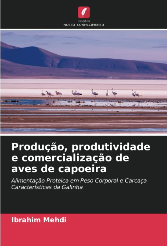 Produção, produtividade e comercialização de aves de capoeira: Alimentação Proteica em Peso Corporal e Carcaça Características da Galinha