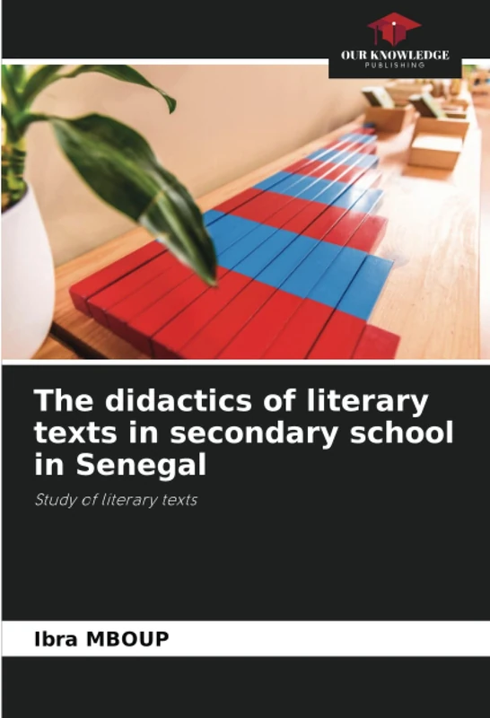 The didactics of literary texts in secondary school in Senegal: Study of literary texts