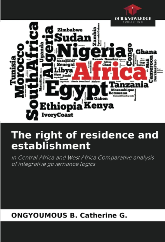 The right of residence and establishment: in Central Africa and West Africa Comparative analysis of integrative governance logics