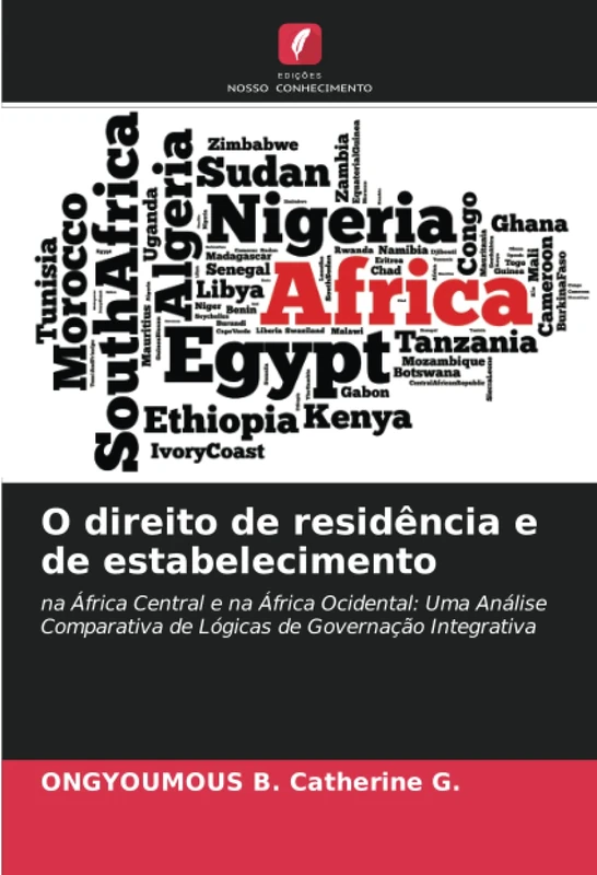 O direito de residência e de estabelecimento: na África Central e na África Ocidental: Uma Análise Comparativa de Lógicas de Governação Integrativa