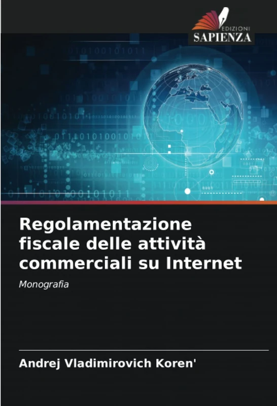 Regolamentazione fiscale delle attività commerciali su Internet: Monografia