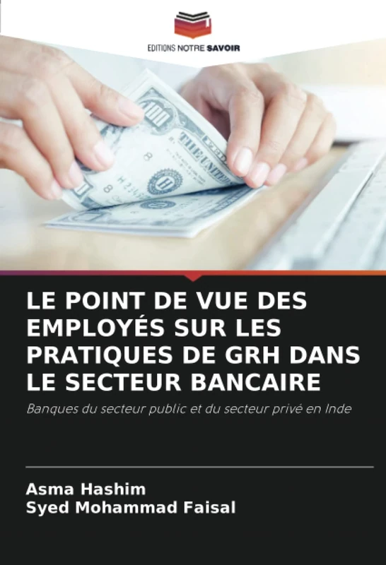LE POINT DE VUE DES EMPLOYÉS SUR LES PRATIQUES DE GRH DANS LE SECTEUR BANCAIRE: Banques du secteur public et du secteur privé en Inde