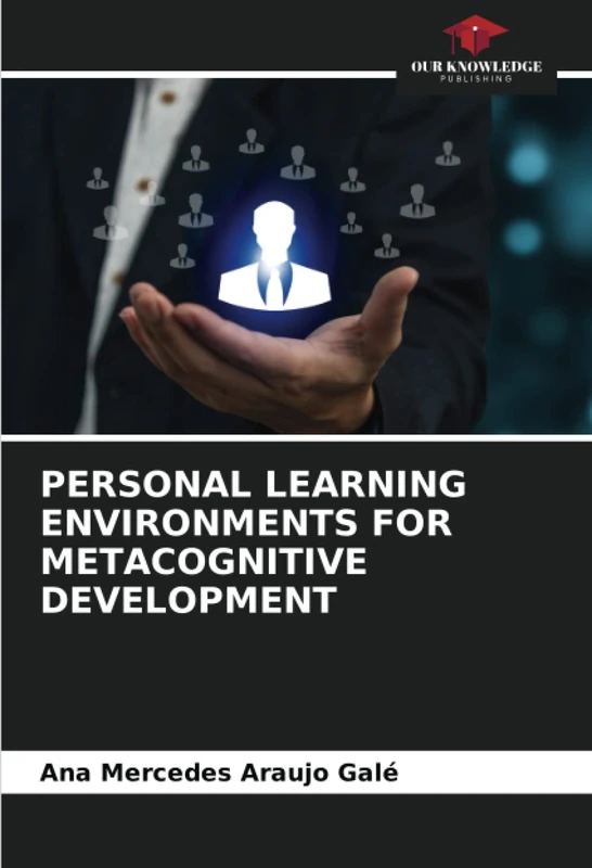 PERSONAL LEARNING ENVIRONMENTS FOR METACOGNITIVE DEVELOPMENT
