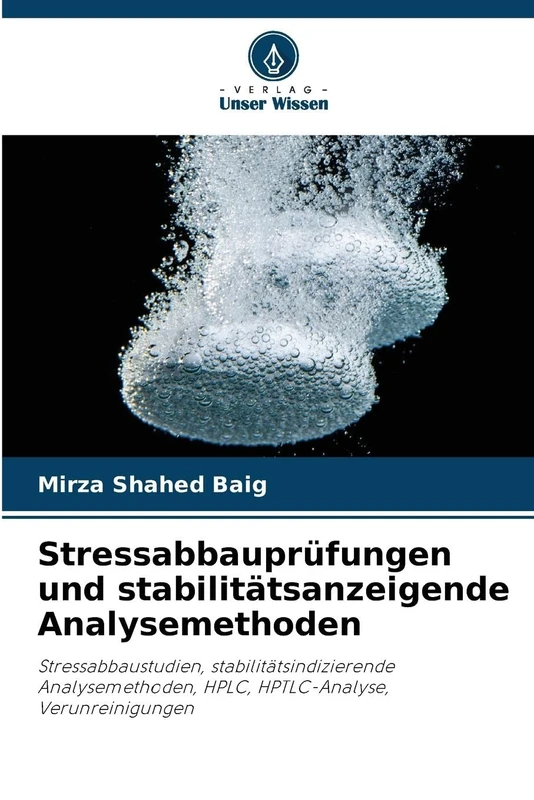 Stressabbauprüfungen und stabilitätsanzeigende Analysemethoden: Stressabbaustudien, stabilitätsindizierende Analysemethoden, HPLC, HPTLC-Analyse, Verunreinigungen