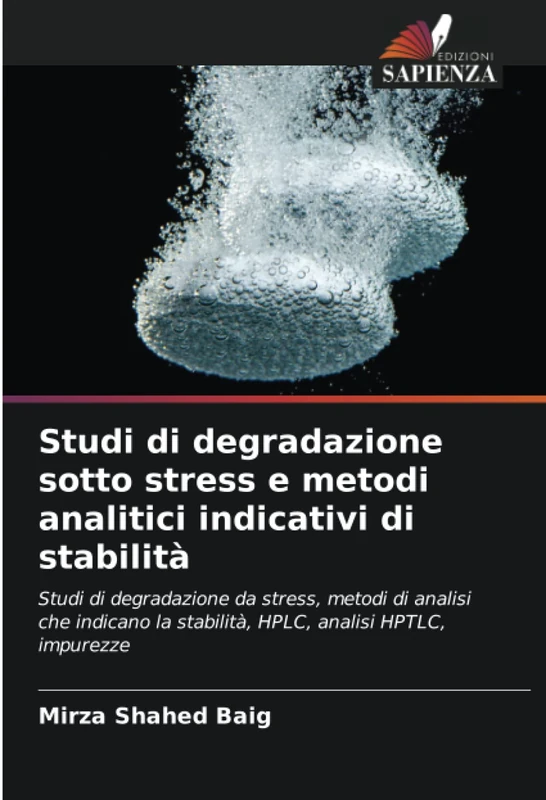 Studi di degradazione sotto stress e metodi analitici indicativi di stabilità: Studi di degradazione da stress, metodi di analisi che indicano la stabilità, HPLC, analisi HPTLC, impurezze