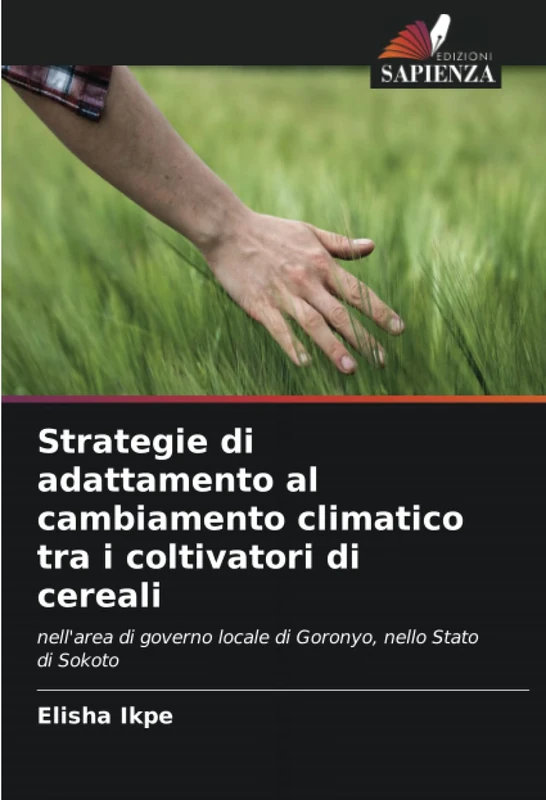 Strategie di adattamento al cambiamento climatico tra i coltivatori di cereali: nell'area di governo locale di Goronyo, nello Stato di Sokoto