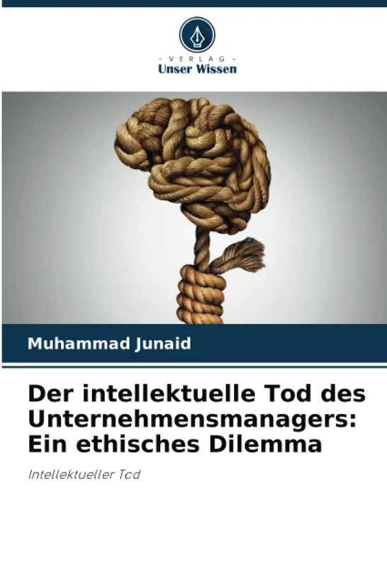 Der intellektuelle Tod des Unternehmensmanagers: Ein ethisches Dilemma: Intellektueller Tod