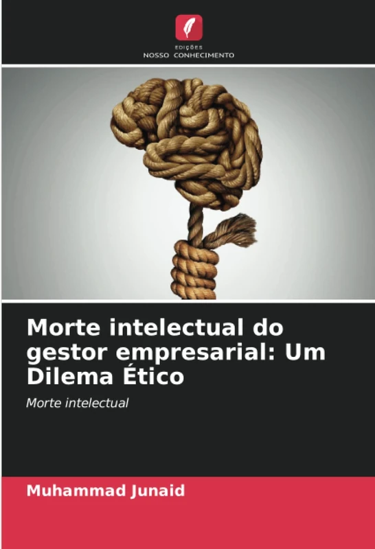Morte intelectual do gestor empresarial: Um Dilema Ético: Morte intelectual