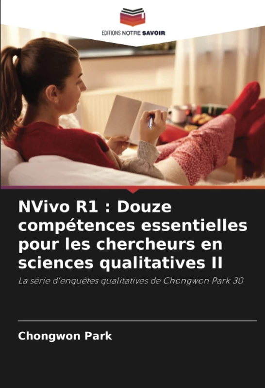 NVivo R1 : Douze compétences essentielles pour les chercheurs en sciences qualitatives II: La série d'enquêtes qualitatives de Chongwon Park 30 - Image 1