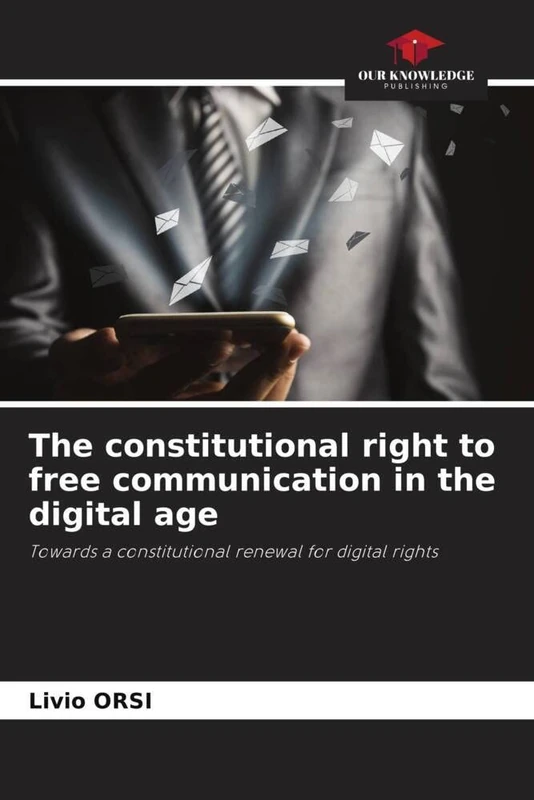 The constitutional right to free communication in the digital age: Towards a constitutional renewal for digital rights