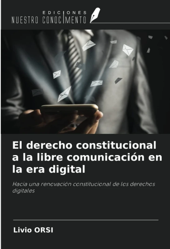 El derecho constitucional a la libre comunicación en la era digital: Hacia una renovación constitucional de los derechos digitales