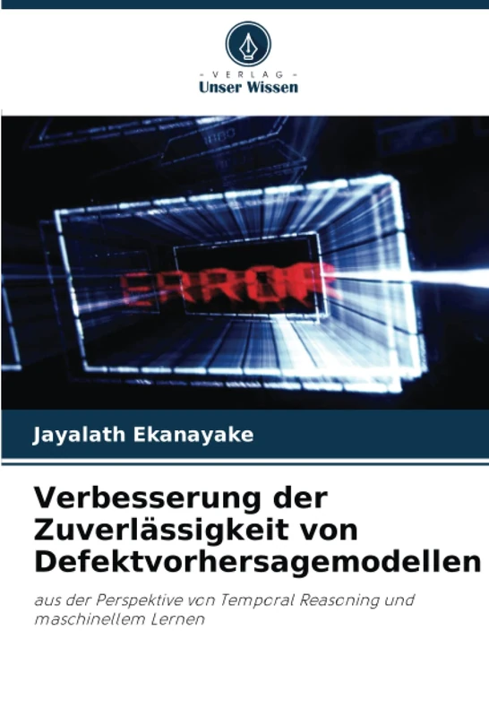 Verbesserung der Zuverlässigkeit von Defektvorhersagemodellen: aus der Perspektive von Temporal Reasoning und maschinellem Lernen