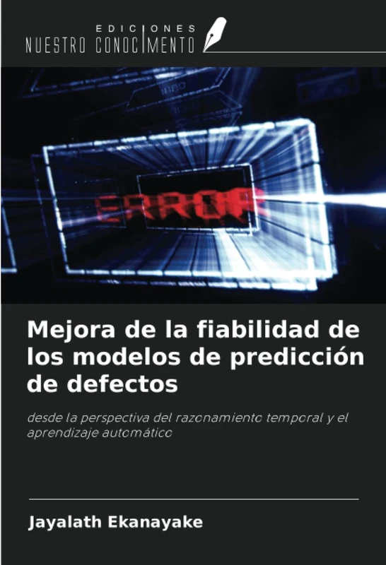 Mejora de la fiabilidad de los modelos de predicción de defectos: desde la perspectiva del razonamiento temporal y el aprendizaje automático