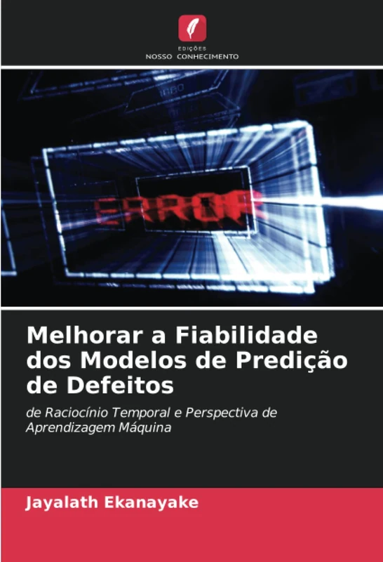 Melhorar a Fiabilidade dos Modelos de Predição de Defeitos: de Raciocínio Temporal e Perspectiva de Aprendizagem Máquina