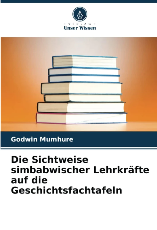Die Sichtweise simbabwischer Lehrkräfte auf die Geschichtsfachtafeln