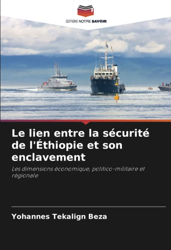 Le lien entre la sécurité de l'Éthiopie et son enclavement: Les dimensions économique, politico-militaire et régionale
