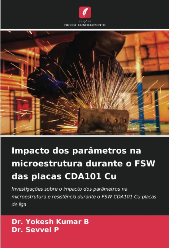 Impacto dos parâmetros na microestrutura durante o FSW das placas CDA101 Cu: Investigações sobre o impacto dos parâmetros na microestrutura e resistência durante o FSW CDA101 Cu placas de liga