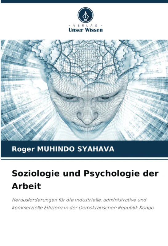 Soziologie und Psychologie der Arbeit: Herausforderungen für die industrielle, administrative und kommerzielle Effizienz in der Demokratischen Republik Kongo