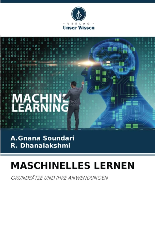 MASCHINELLES LERNEN: GRUNDSÄTZE UND IHRE ANWENDUNGEN