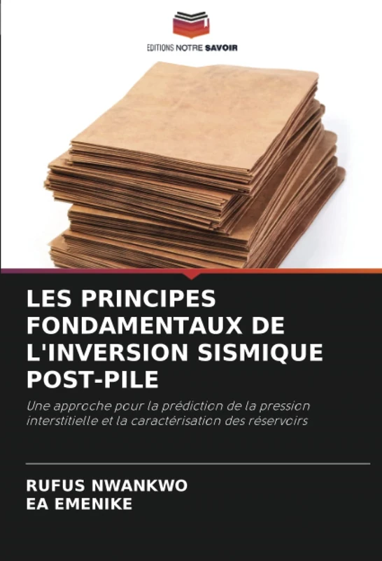 LES PRINCIPES FONDAMENTAUX DE L'INVERSION SISMIQUE POST-PILE: Une approche pour la prédiction de la pression interstitielle et la caractérisation des réservoirs - Image 1