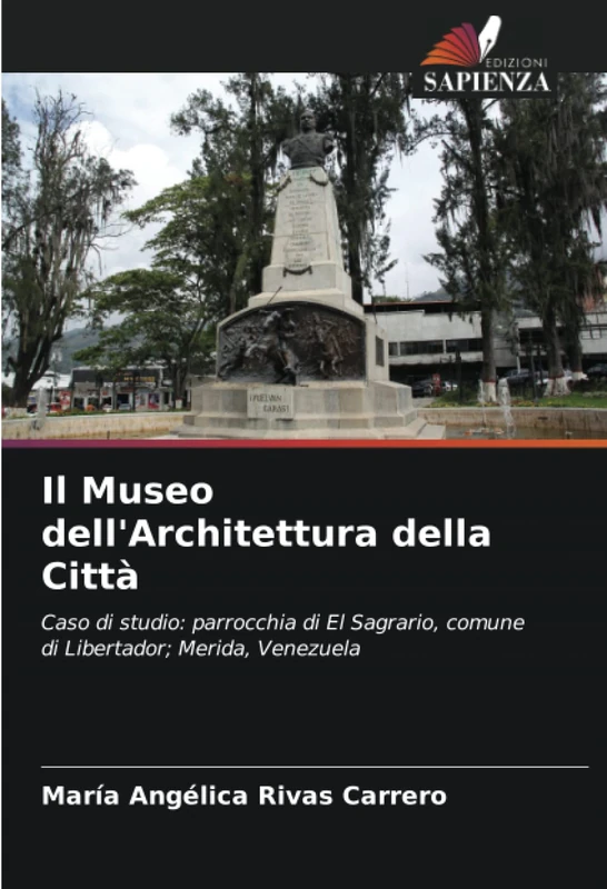 Il Museo dell'Architettura della Città: Caso di studio: parrocchia di El Sagrario, comune di Libertador; Merida, Venezuela