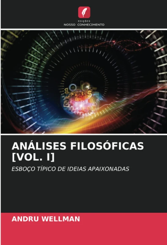 ANÁLISES FILOSÓFICAS [VOL. I]: ESBOÇO TÍPICO DE IDEIAS APAIXONADAS