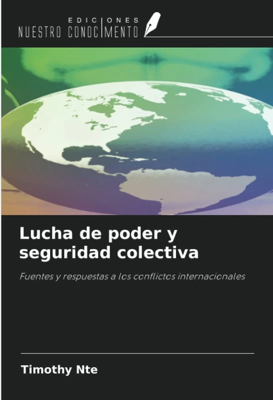 Lucha de poder y seguridad colectiva: Fuentes y respuestas a los conflictos internacionales