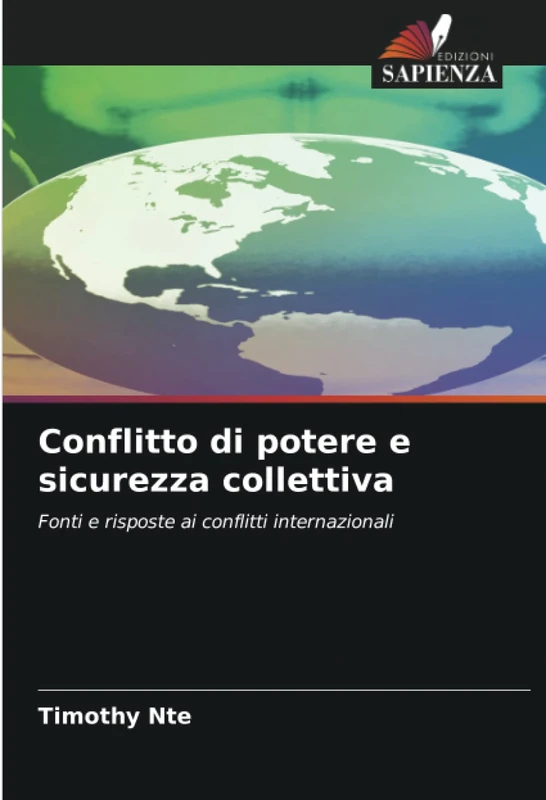 Conflitto di potere e sicurezza collettiva: Fonti e risposte ai conflitti internazionali