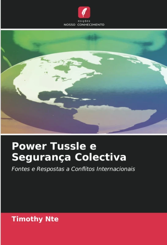 Power Tussle e Segurança Colectiva: Fontes e Respostas a Conflitos Internacionais