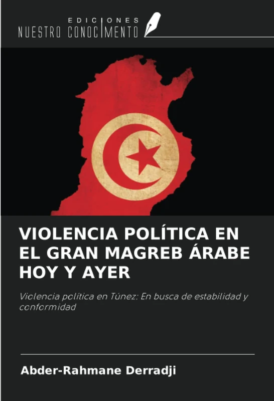VIOLENCIA POLÍTICA EN EL GRAN MAGREB ÁRABE HOY Y AYER: Violencia política en Túnez: En busca de estabilidad y conformidad