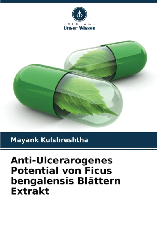 Anti-Ulcerarogenes Potential von Ficus bengalensis Blättern Extrakt