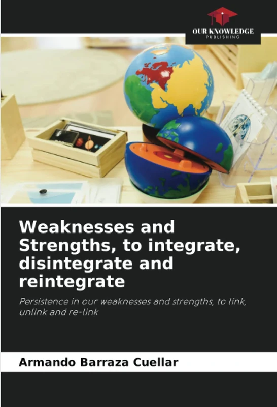 Weaknesses and Strengths, to integrate, disintegrate and reintegrate: Persistence in our weaknesses and strengths, to link, unlink and re-link