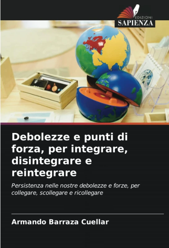 Debolezze e punti di forza, per integrare, disintegrare e reintegrare: Persistenza nelle nostre debolezze e forze, per collegare, scollegare e ricollegare