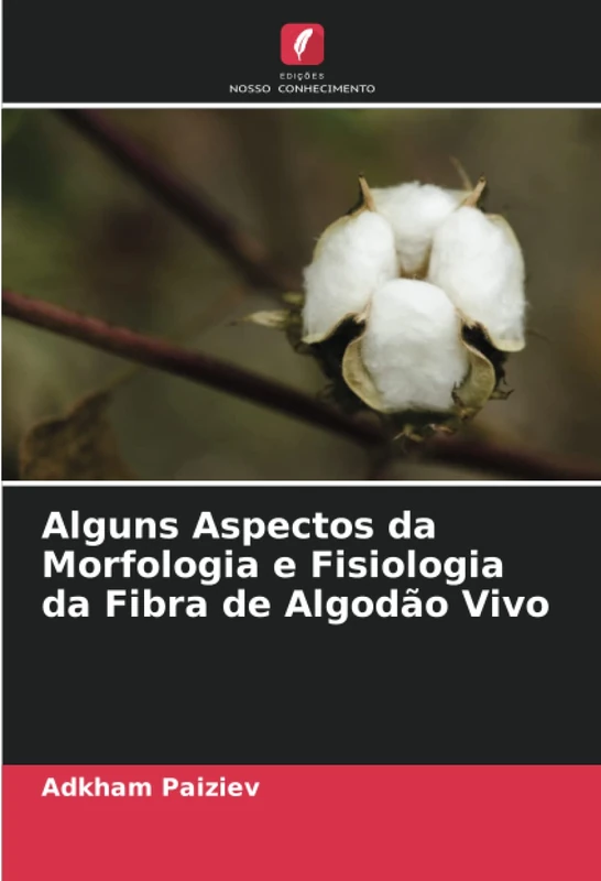 Alguns Aspectos da Morfologia e Fisiologia da Fibra de Algodão Vivo