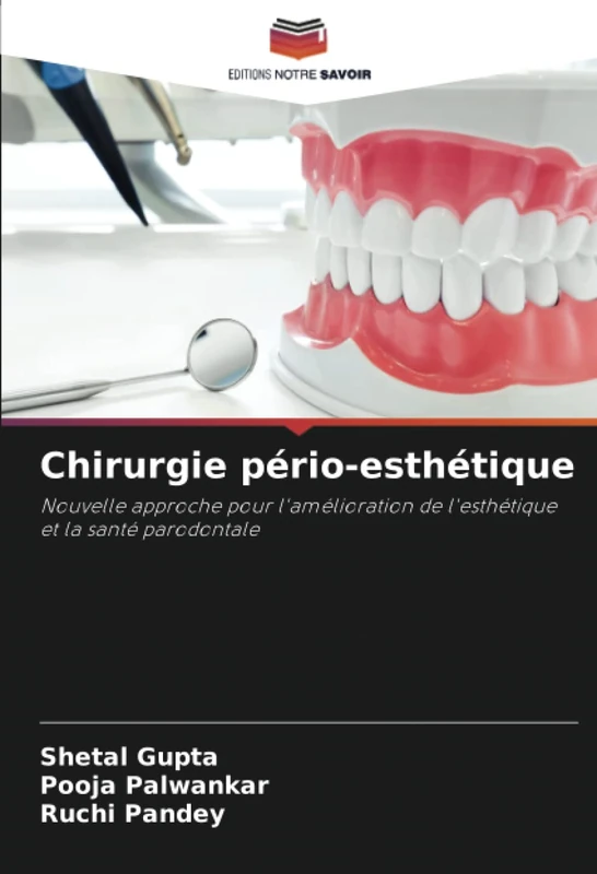 Chirurgie pério-esthétique: Nouvelle approche pour l'amélioration de l'esthétique et la santé parodontale