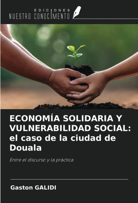 ECONOMÍA SOLIDARIA Y VULNERABILIDAD SOCIAL: el caso de la ciudad de Douala: Entre el discurso y la práctica