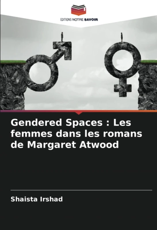 Gendered Spaces : Les femmes dans les romans de Margaret Atwood