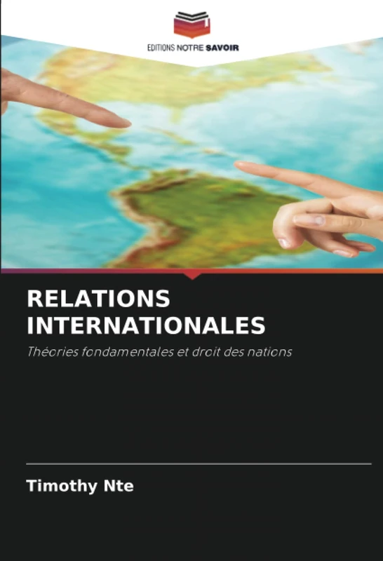 RELATIONS INTERNATIONALES: Théories fondamentales et droit des nations