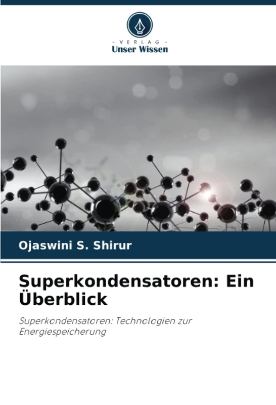 Superkondensatoren: Ein Überblick: Superkondensatoren: Technologien zur Energiespeicherung