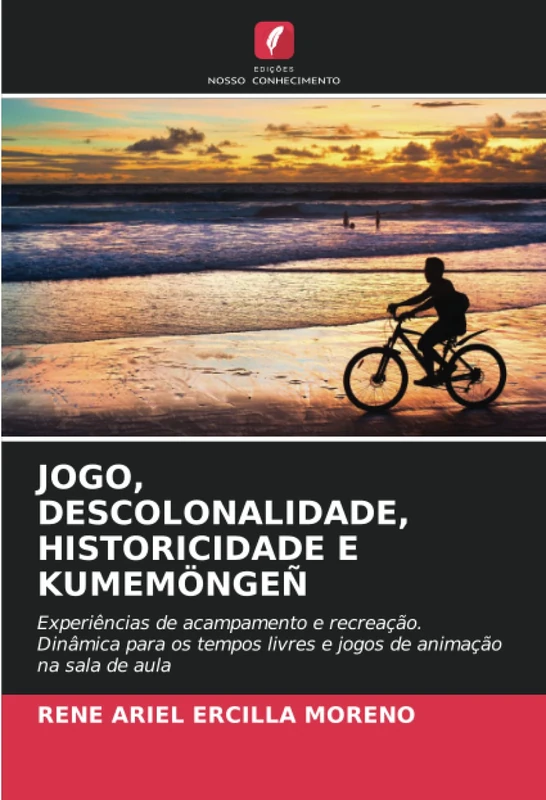 JOGO, DESCOLONALIDADE, HISTORICIDADE E KUMEMÖNGEÑ: Experiências de acampamento e recreação. Dinâmica para os tempos livres e jogos de animação na sala de aula - Image 1
