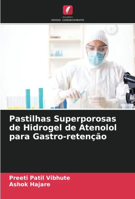 Pastilhas Superporosas de Hidrogel de Atenolol para Gastro-retenção