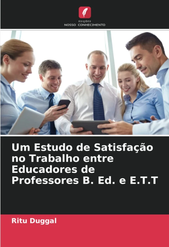 Um Estudo de Satisfação no Trabalho entre Educadores de Professores B. Ed. e E.T.T