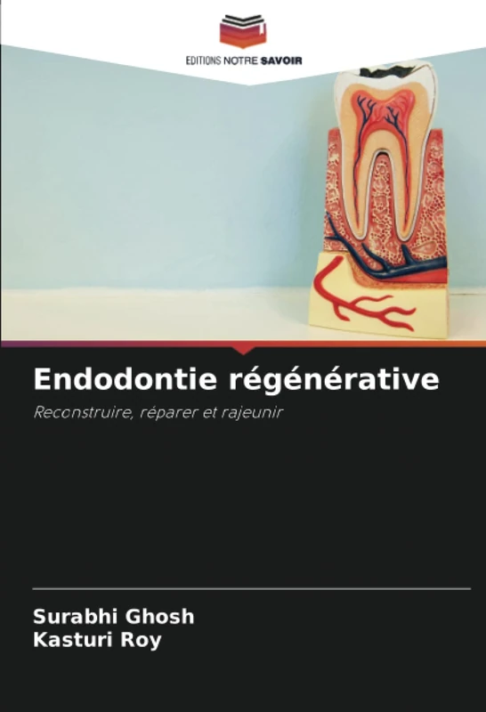 Endodontie régénérative: Reconstruire, réparer et rajeunir